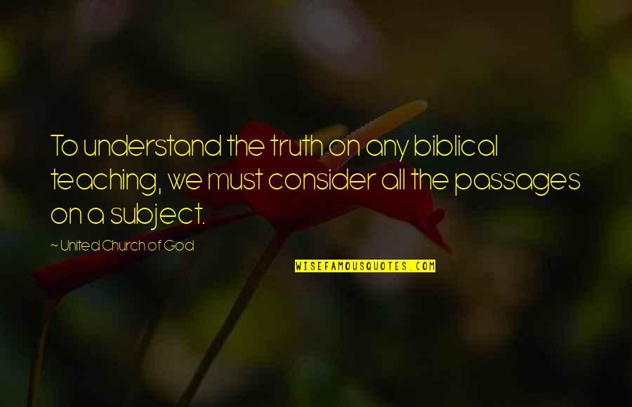 Biblical Quotes By United Church Of God: To understand the truth on any biblical teaching,