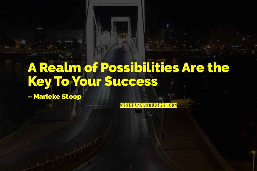 Biblical Rapture Quotes By Marieke Stoop: A Realm of Possibilities Are the Key To Biblical Rapture Quotes By Marieke Stoop: A Realm of Possibilities Are the Key To