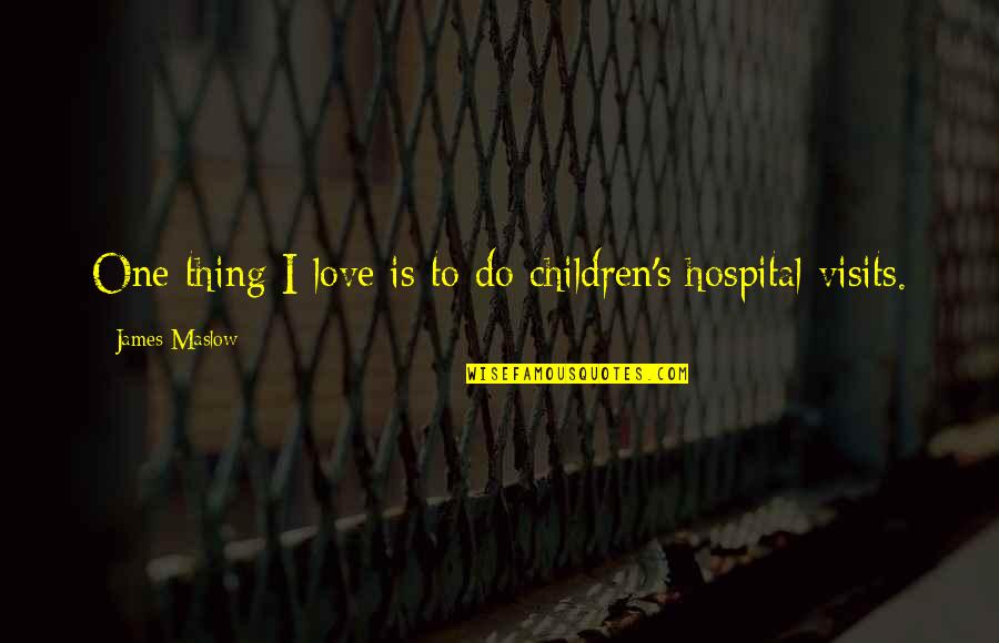 Biblical Resurrection Quotes By James Maslow: One thing I love is to do children's Biblical Resurrection Quotes By James Maslow: One thing I love is to do children's