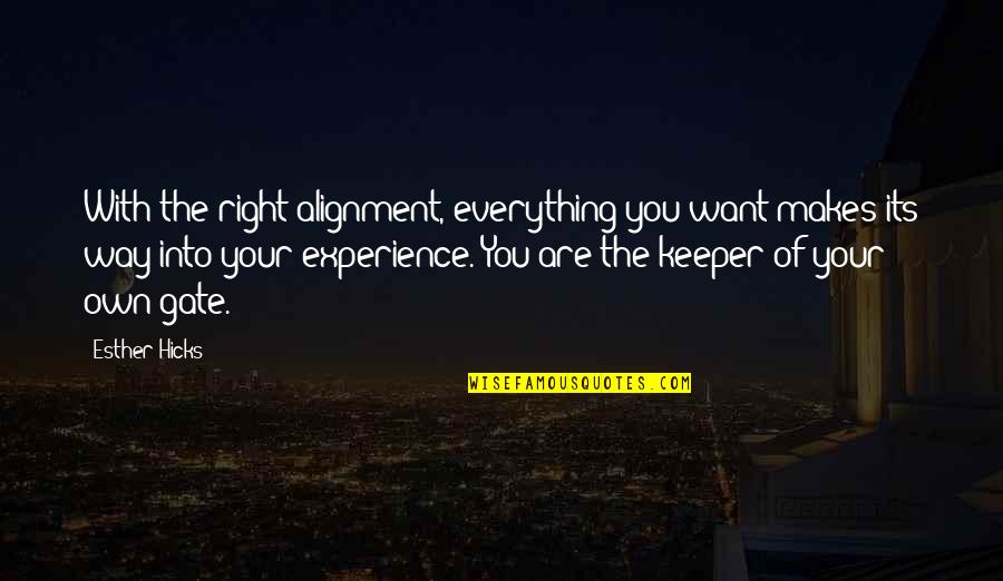 Biblical Retribution Quotes By Esther Hicks: With the right alignment, everything you want makes
