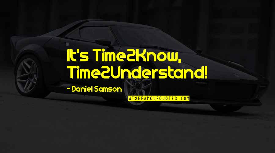 Biblical Samson Quotes By Daniel Samson: It's Time2Know, Time2Understand!