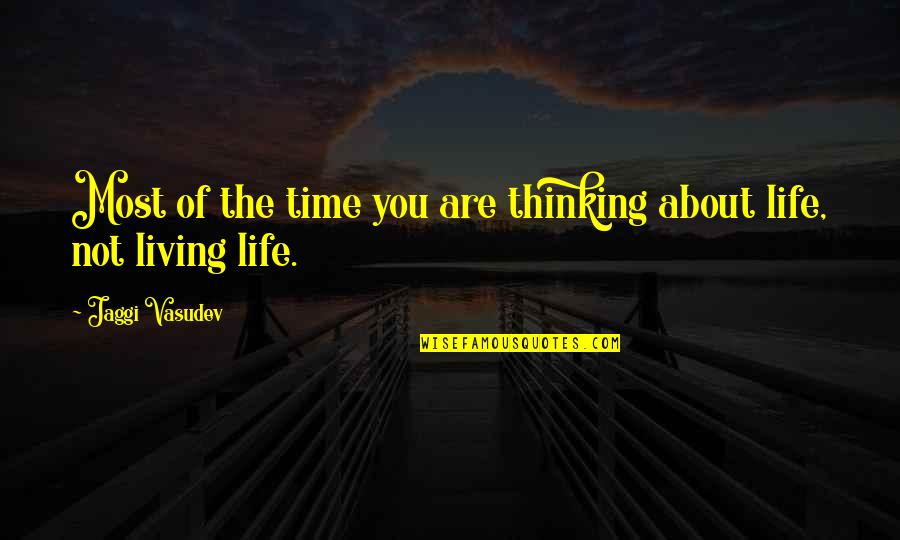 Biblical Series Quotes By Jaggi Vasudev: Most of the time you are thinking about