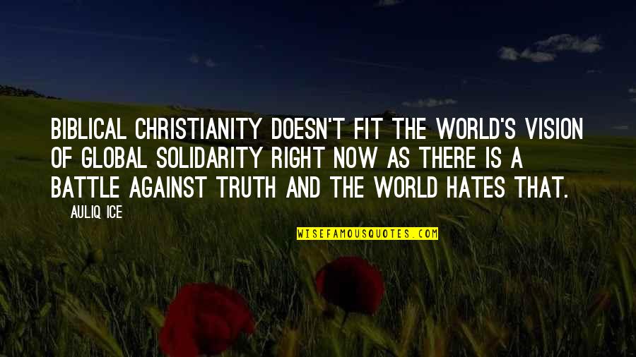 Biblical Solidarity Quotes By Auliq Ice: Biblical Christianity doesn't fit the world's vision of
