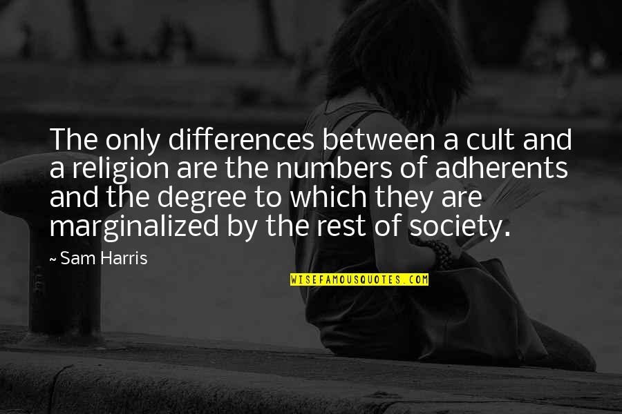 Biblical Studies Quotes By Sam Harris: The only differences between a cult and a Biblical Studies Quotes By Sam Harris: The only differences between a cult and a