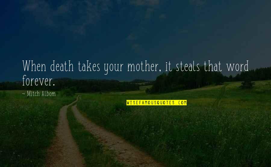 Biblical Truth Quotes By Mitch Albom: When death takes your mother, it steals that