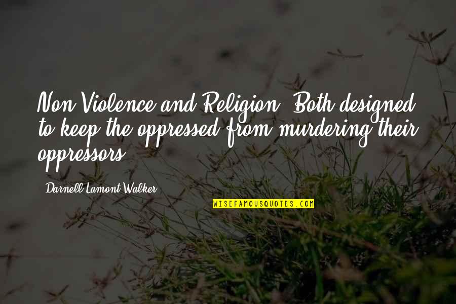 Biblical Worship Quotes By Darnell Lamont Walker: Non Violence and Religion: Both designed to keep