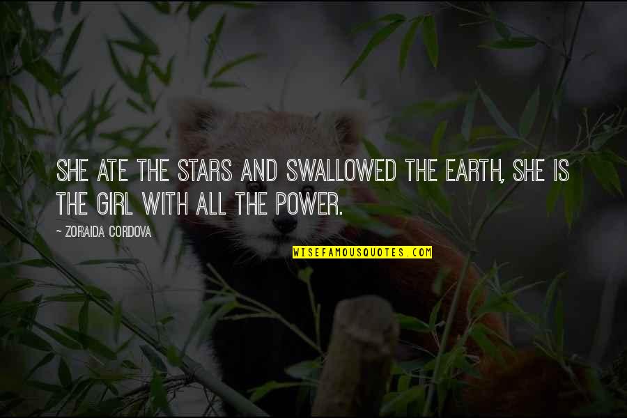 Biblical Worship Quotes By Zoraida Cordova: She ate the stars and swallowed the earth,