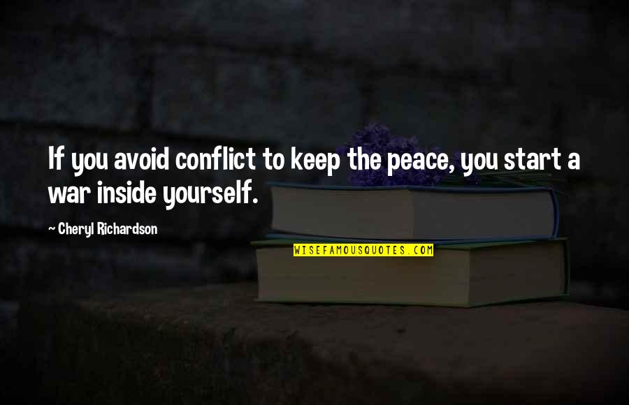 Biblicists Quotes By Cheryl Richardson: If you avoid conflict to keep the peace,