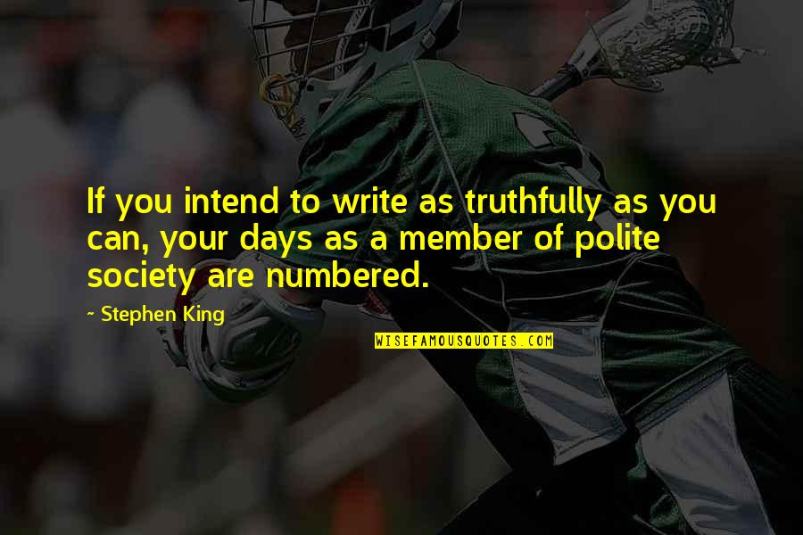 Biblins Lodge Quotes By Stephen King: If you intend to write as truthfully as