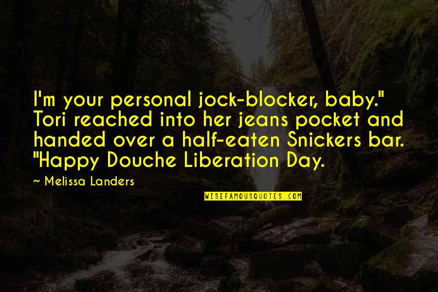 Bibliographic Citation Quotes By Melissa Landers: I'm your personal jock-blocker, baby." Tori reached into