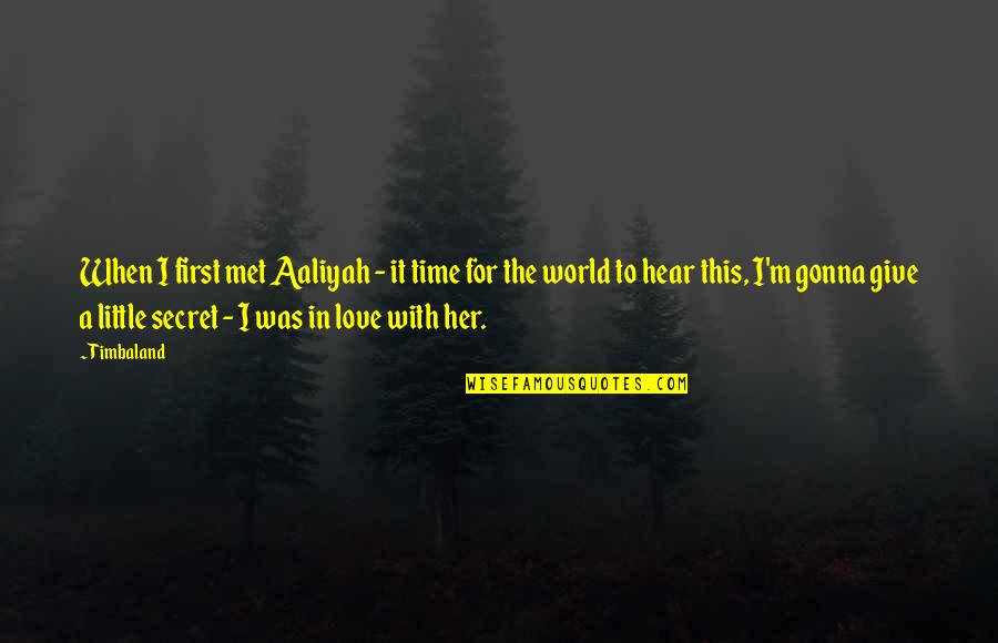 Bibliography Citation Quotes By Timbaland: When I first met Aaliyah - it time Bibliography Citation Quotes By Timbaland: When I first met Aaliyah - it time