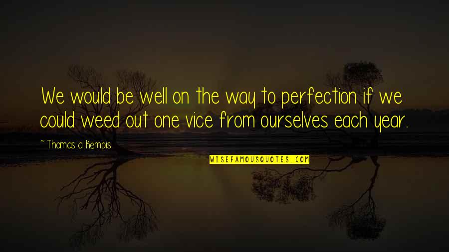 Bibliography Quote Quotes By Thomas A Kempis: We would be well on the way to Bibliography Quote Quotes By Thomas A Kempis: We would be well on the way to