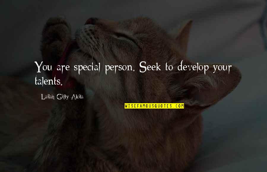 Bibliography Quotes By Lailah Gifty Akita: You are special person. Seek to develop your Bibliography Quotes By Lailah Gifty Akita: You are special person. Seek to develop your