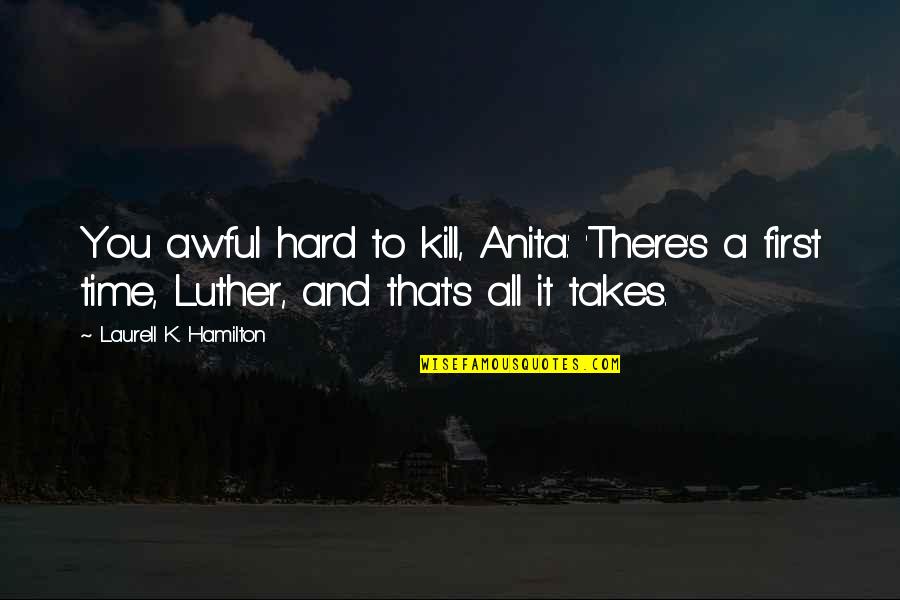 Biblioklept Book Thief Quotes By Laurell K. Hamilton: You awful hard to kill, Anita.' 'There's a