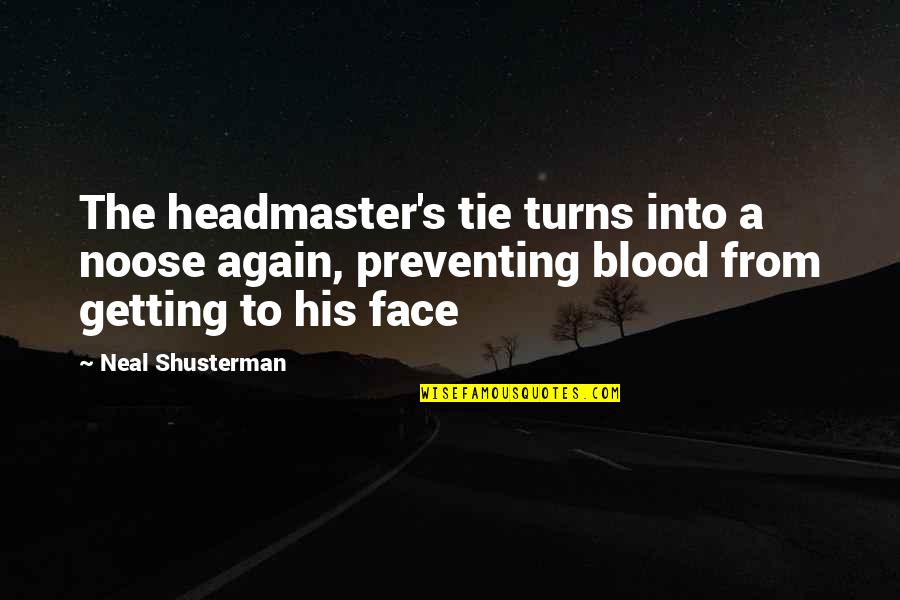 Biblioklept Book Thief Quotes By Neal Shusterman: The headmaster's tie turns into a noose again,