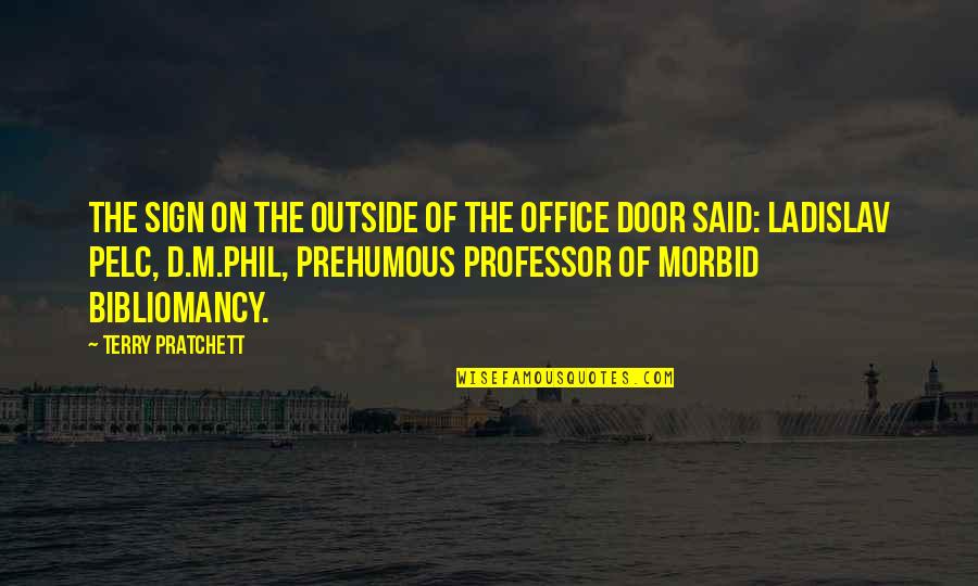 Bibliomancy Quotes By Terry Pratchett: The sign on the outside of the office