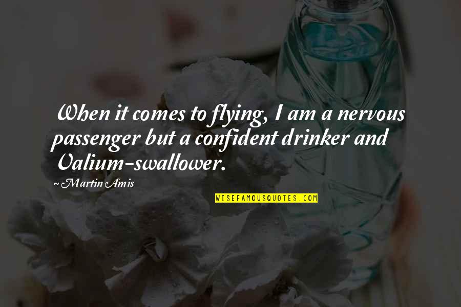 Bibliophile Love Quotes By Martin Amis: When it comes to flying, I am a