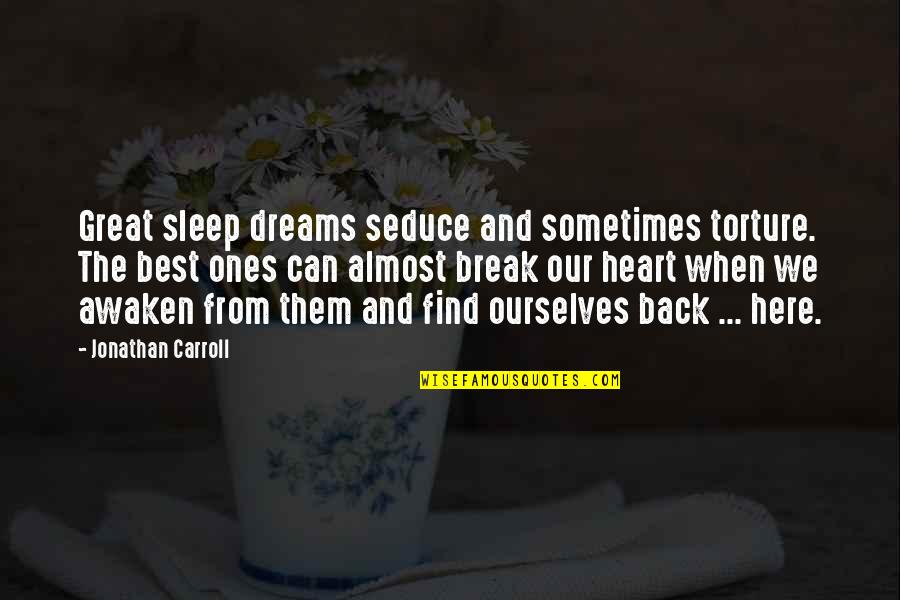 Bibliophiles Prize Quotes By Jonathan Carroll: Great sleep dreams seduce and sometimes torture. The Bibliophiles Prize Quotes By Jonathan Carroll: Great sleep dreams seduce and sometimes torture. The