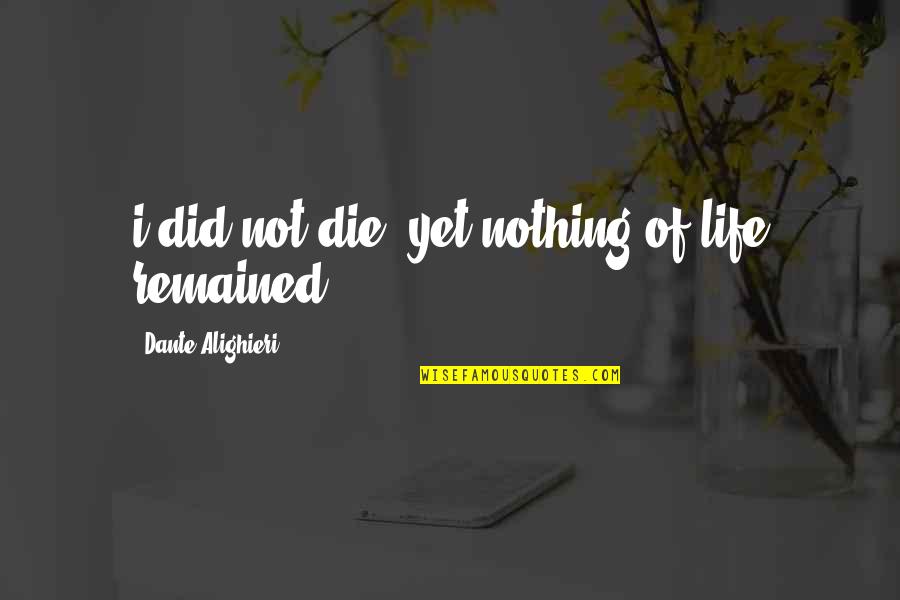 Biblioratos Fichero Quotes By Dante Alighieri: i did not die, yet nothing of life