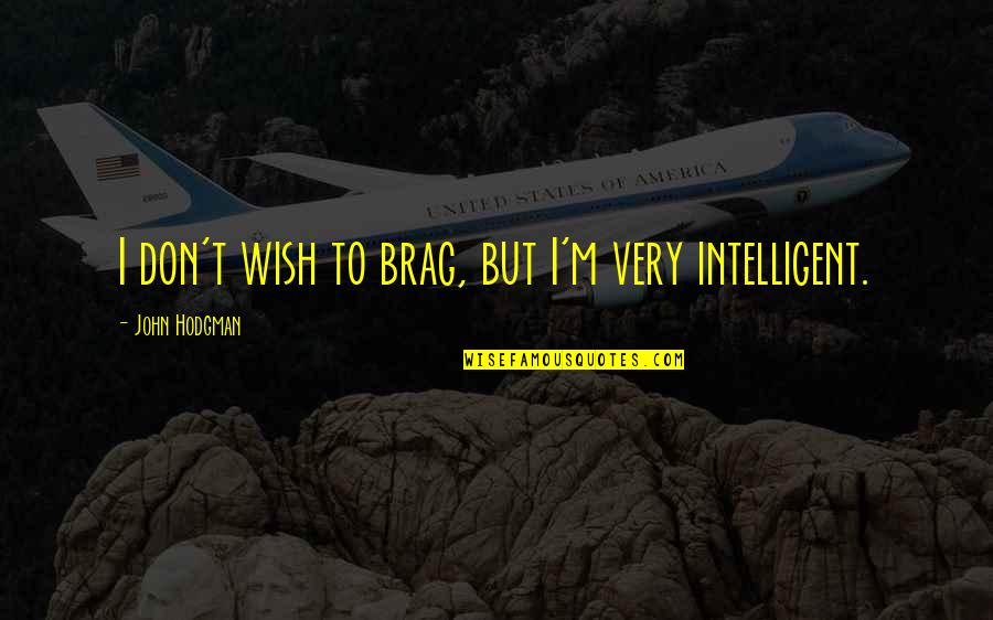 Bibliotecapleyades Quotes By John Hodgman: I don't wish to brag, but I'm very Bibliotecapleyades Quotes By John Hodgman: I don't wish to brag, but I'm very