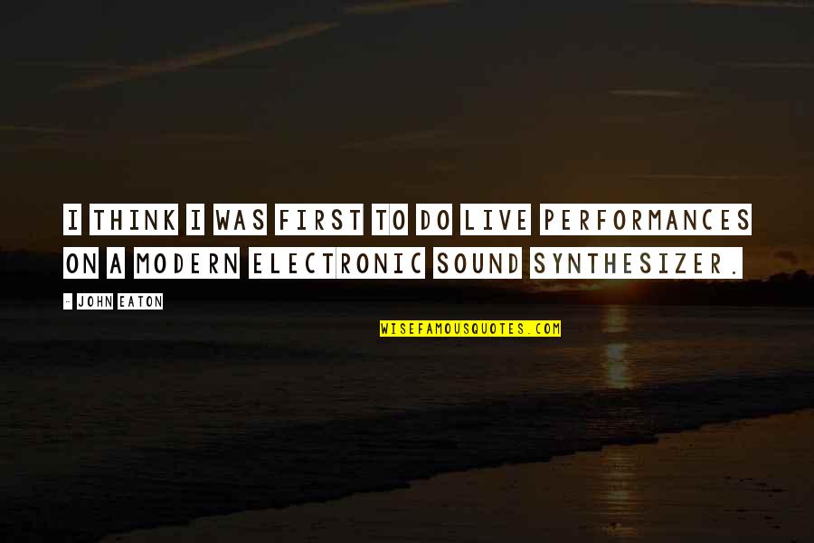 Bibliotecas Online Quotes By John Eaton: I think I was first to do live