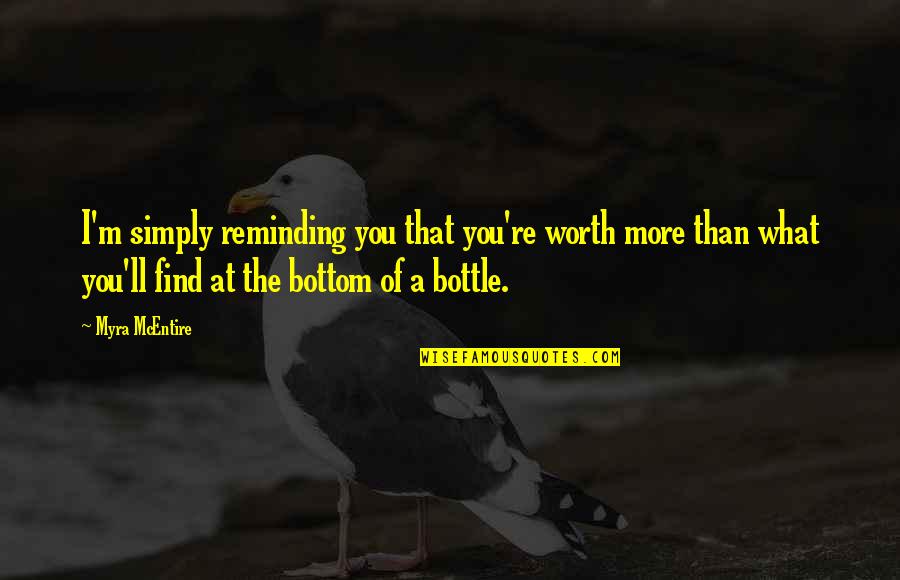 Bibliotecas Online Quotes By Myra McEntire: I'm simply reminding you that you're worth more