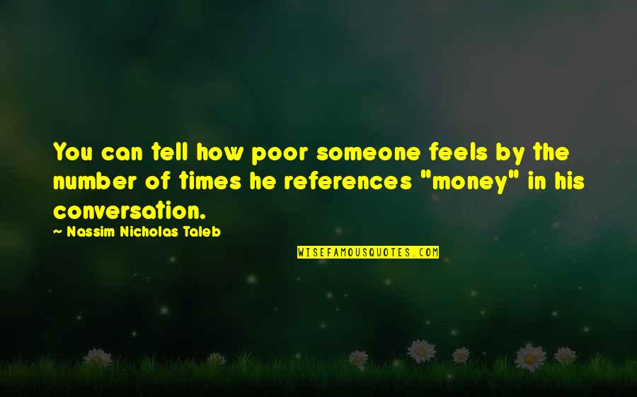 Biblioteche Trevigiane Quotes By Nassim Nicholas Taleb: You can tell how poor someone feels by Biblioteche Trevigiane Quotes By Nassim Nicholas Taleb: You can tell how poor someone feels by