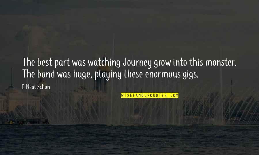 Biblioteche Trevigiane Quotes By Neal Schon: The best part was watching Journey grow into Biblioteche Trevigiane Quotes By Neal Schon: The best part was watching Journey grow into