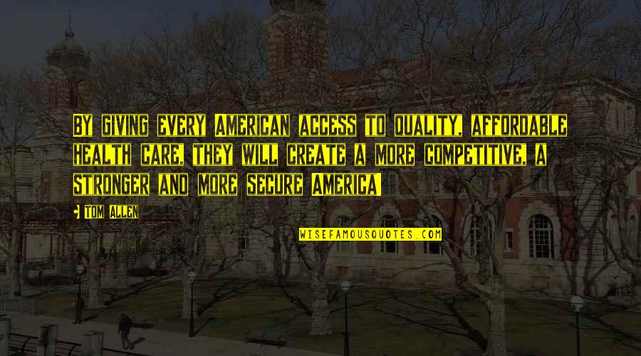 Biblioteci Mobila Quotes By Tom Allen: By giving every American access to quality, affordable Biblioteci Mobila Quotes By Tom Allen: By giving every American access to quality, affordable