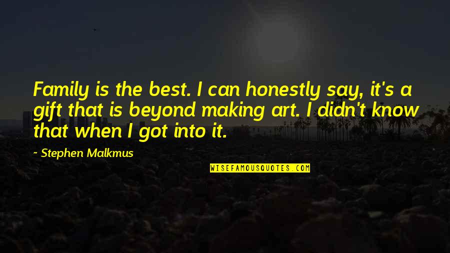 Biblioteket G Teborg Quotes By Stephen Malkmus: Family is the best. I can honestly say,