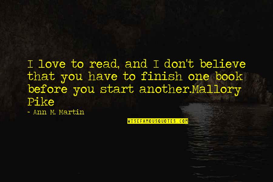 Bibliothek Quotes By Ann M. Martin: I love to read, and I don't believe Bibliothek Quotes By Ann M. Martin: I love to read, and I don't believe