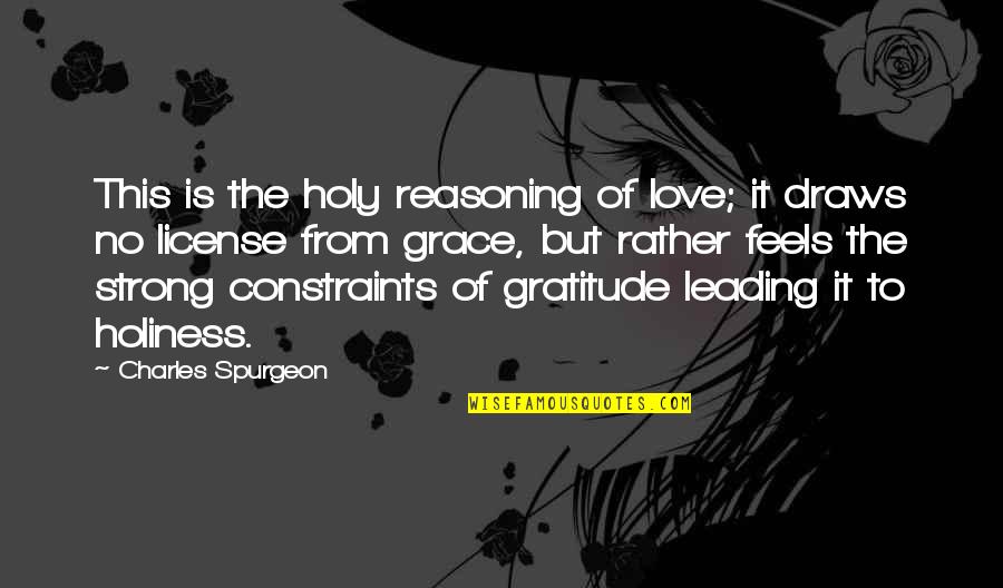 Bibliothque Quotes By Charles Spurgeon: This is the holy reasoning of love; it