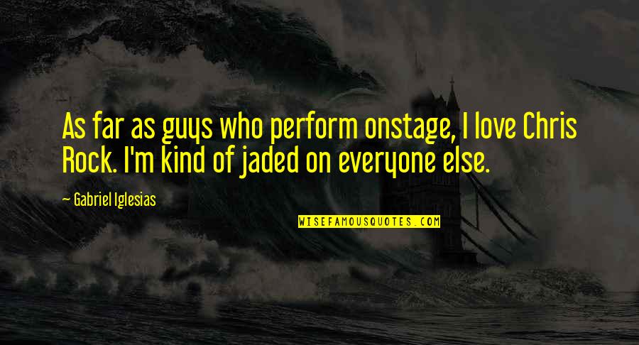 Biblo Quotes By Gabriel Iglesias: As far as guys who perform onstage, I