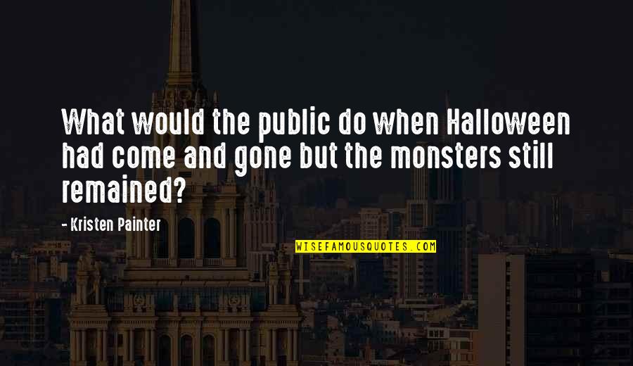 Bibme Quotes By Kristen Painter: What would the public do when Halloween had Bibme Quotes By Kristen Painter: What would the public do when Halloween had