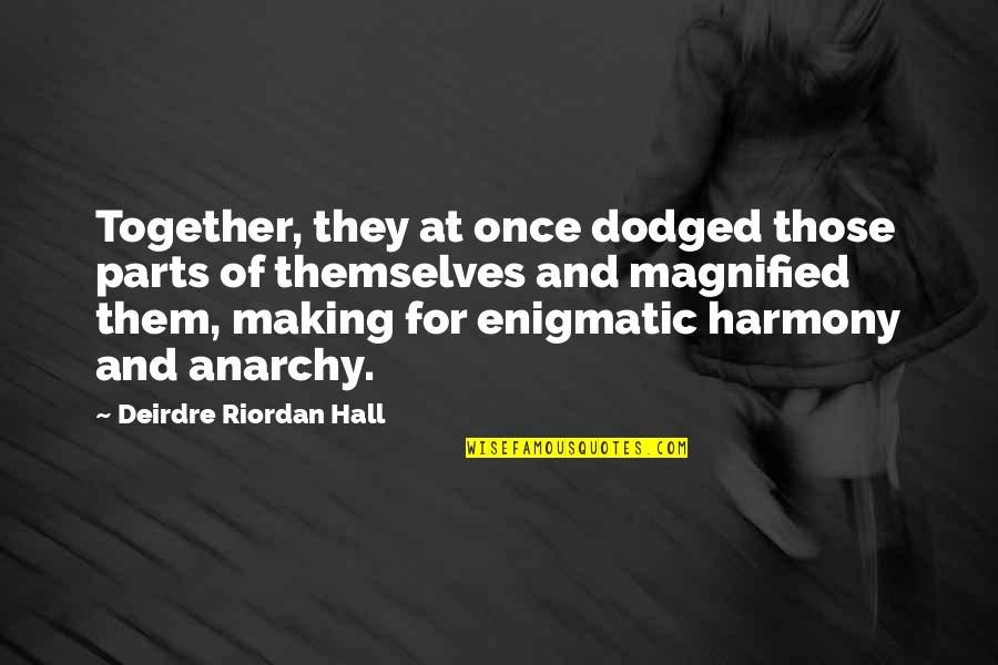 Bibulous Quotes By Deirdre Riordan Hall: Together, they at once dodged those parts of