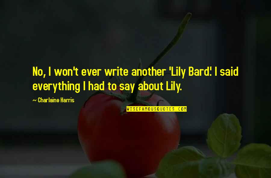 Bibwit's Quotes By Charlaine Harris: No, I won't ever write another 'Lily Bard.'