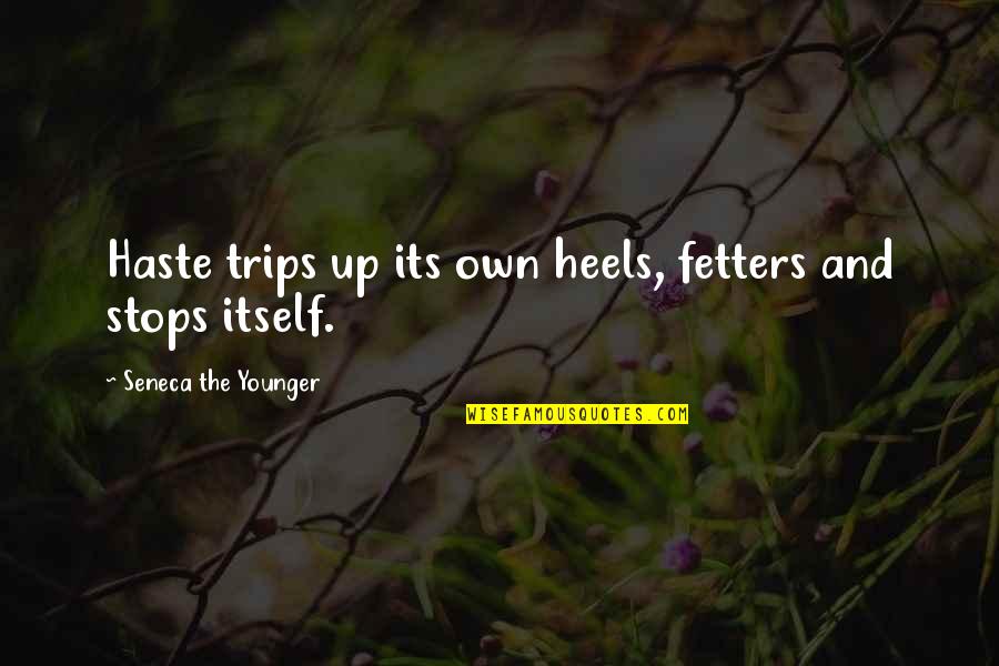 Bicara Sama Awan Quotes By Seneca The Younger: Haste trips up its own heels, fetters and