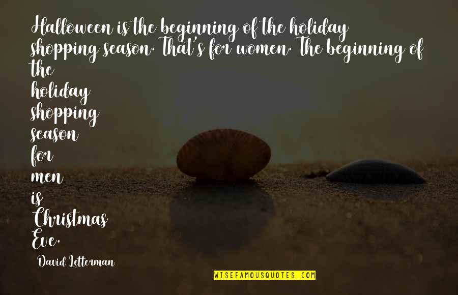 Bicchieri Colorati Quotes By David Letterman: Halloween is the beginning of the holiday shopping