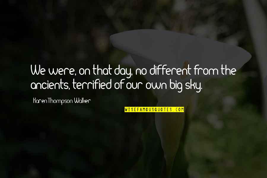 Bicchieri Colorati Quotes By Karen Thompson Walker: We were, on that day, no different from Bicchieri Colorati Quotes By Karen Thompson Walker: We were, on that day, no different from