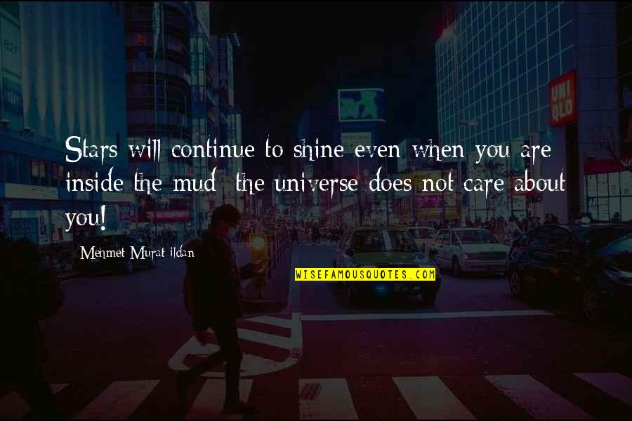 Bicchieri Colorati Quotes By Mehmet Murat Ildan: Stars will continue to shine even when you Bicchieri Colorati Quotes By Mehmet Murat Ildan: Stars will continue to shine even when you