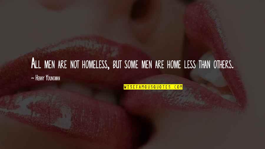 Bicentenario Quotes By Henny Youngman: All men are not homeless, but some men Bicentenario Quotes By Henny Youngman: All men are not homeless, but some men