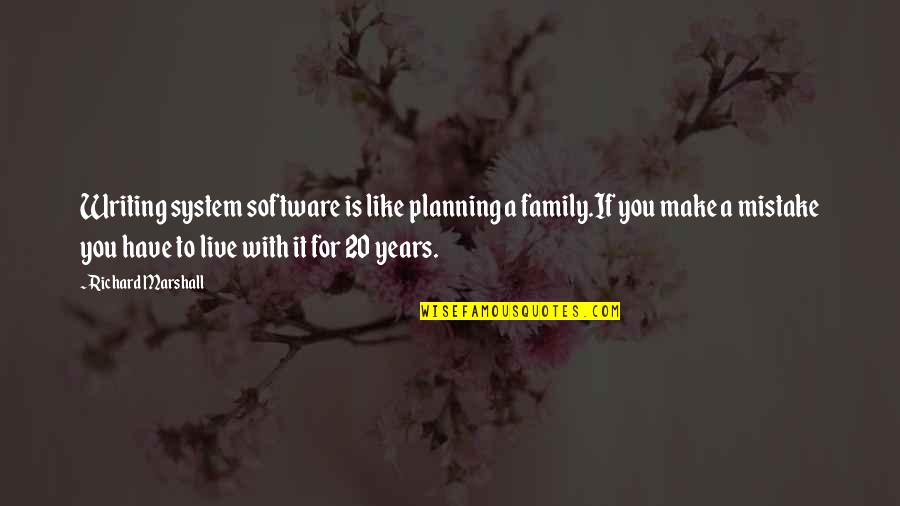 Bicep Guns Quotes By Richard Marshall: Writing system software is like planning a family.If
