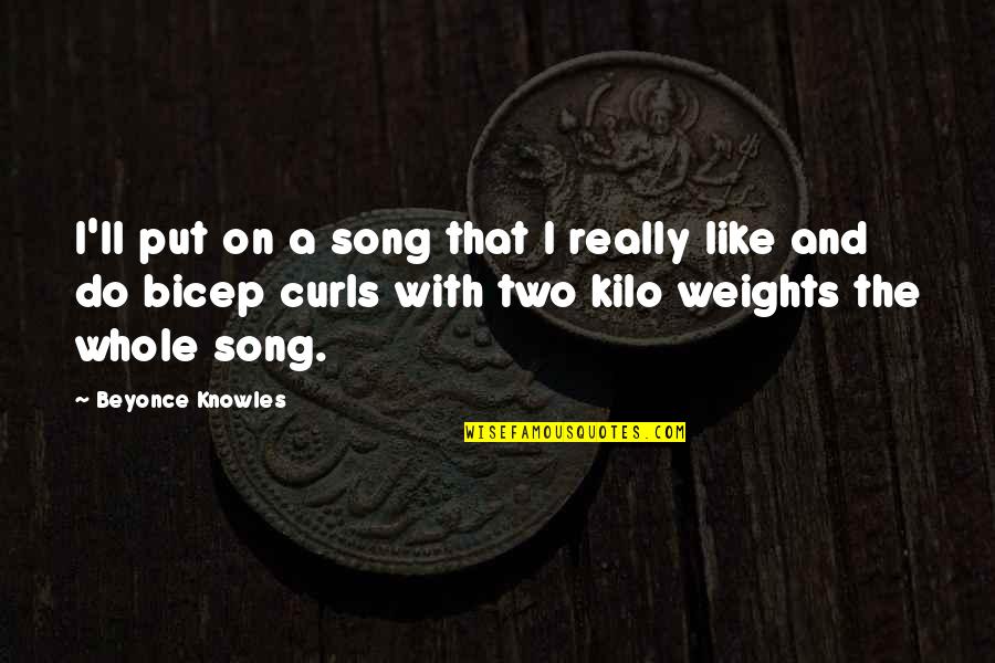 Bicep Quotes By Beyonce Knowles: I'll put on a song that I really