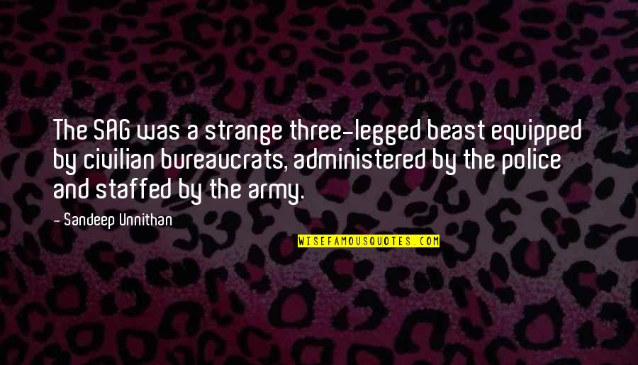Bich Lien Ev Quotes By Sandeep Unnithan: The SAG was a strange three-legged beast equipped Bich Lien Ev Quotes By Sandeep Unnithan: The SAG was a strange three-legged beast equipped