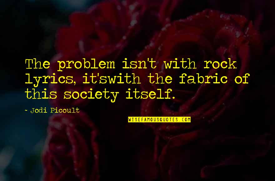 Bicharna In Urdu Quotes By Jodi Picoult: The problem isn't with rock lyrics, it'swith the