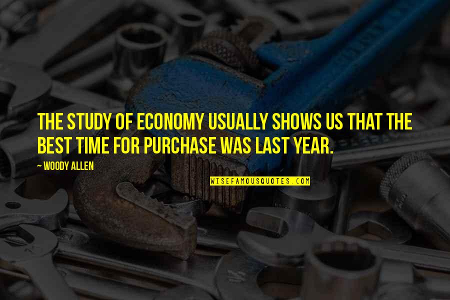 Bichat Operacija Quotes By Woody Allen: The study of economy usually shows us that