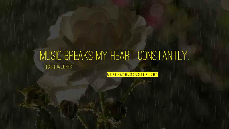 Bichromate Quotes By Rashida Jones: Music breaks my heart constantly. Bichromate Quotes By Rashida Jones: Music breaks my heart constantly.