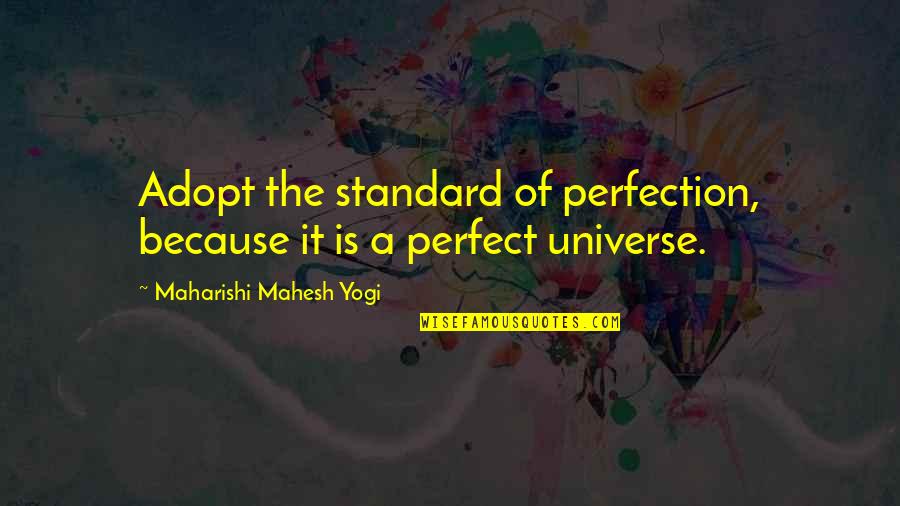 Bickering Christmas Quotes By Maharishi Mahesh Yogi: Adopt the standard of perfection, because it is