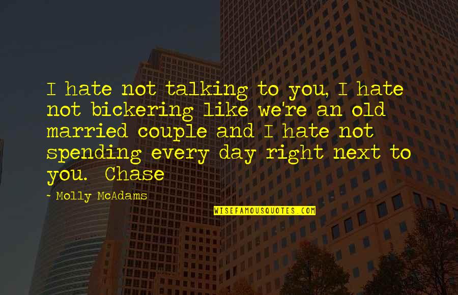 Bickering Couple Quotes By Molly McAdams: I hate not talking to you, I hate Bickering Couple Quotes By Molly McAdams: I hate not talking to you, I hate