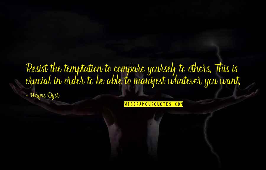 Bickersons Quotes By Wayne Dyer: Resist the temptation to compare yourself to others. Bickersons Quotes By Wayne Dyer: Resist the temptation to compare yourself to others.